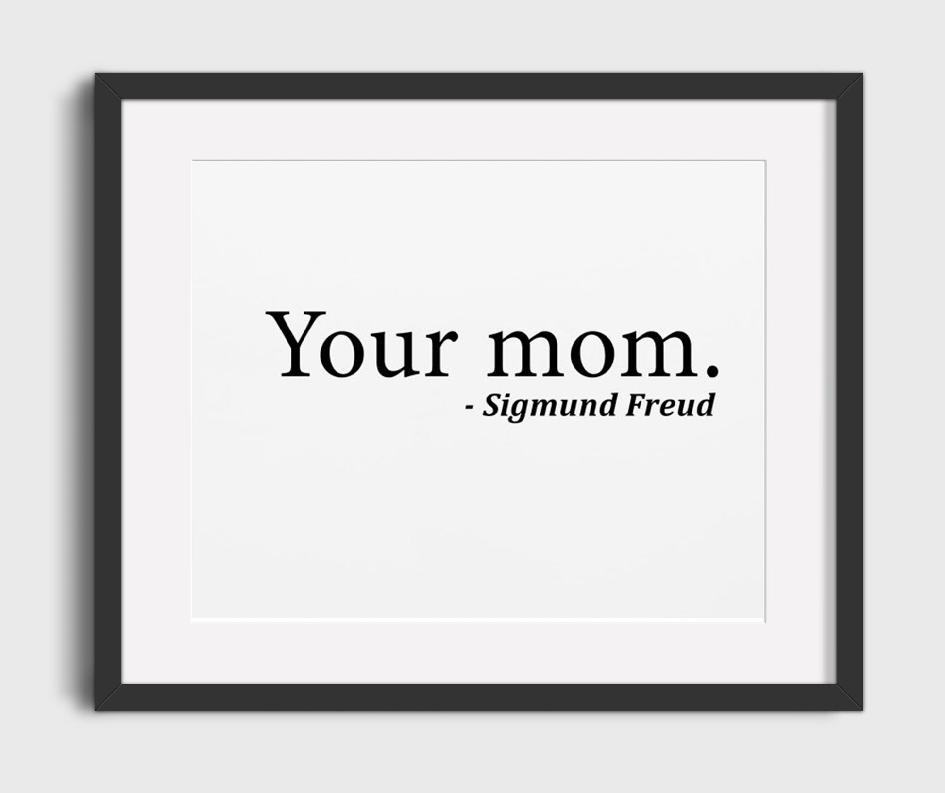 Sigmund Freud Your Mom Funny Quote Wall Art 16x20 Gallery Frame wall art print – humor decor