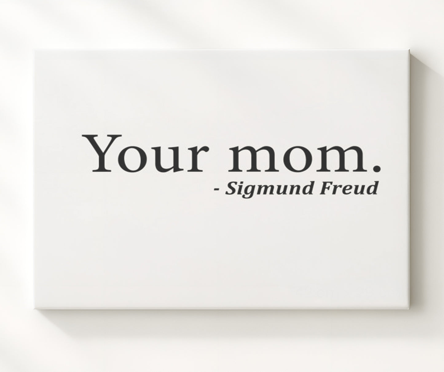 Sigmund Freud Your Mom Funny Quote Wall Art 20x24 Canvas wall art print – humor decor