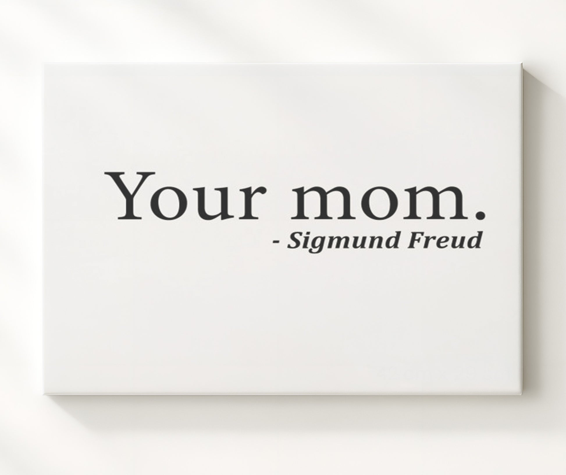 Sigmund Freud Your Mom Funny Quote Wall Art 20x24 Canvas wall art print – humor decor