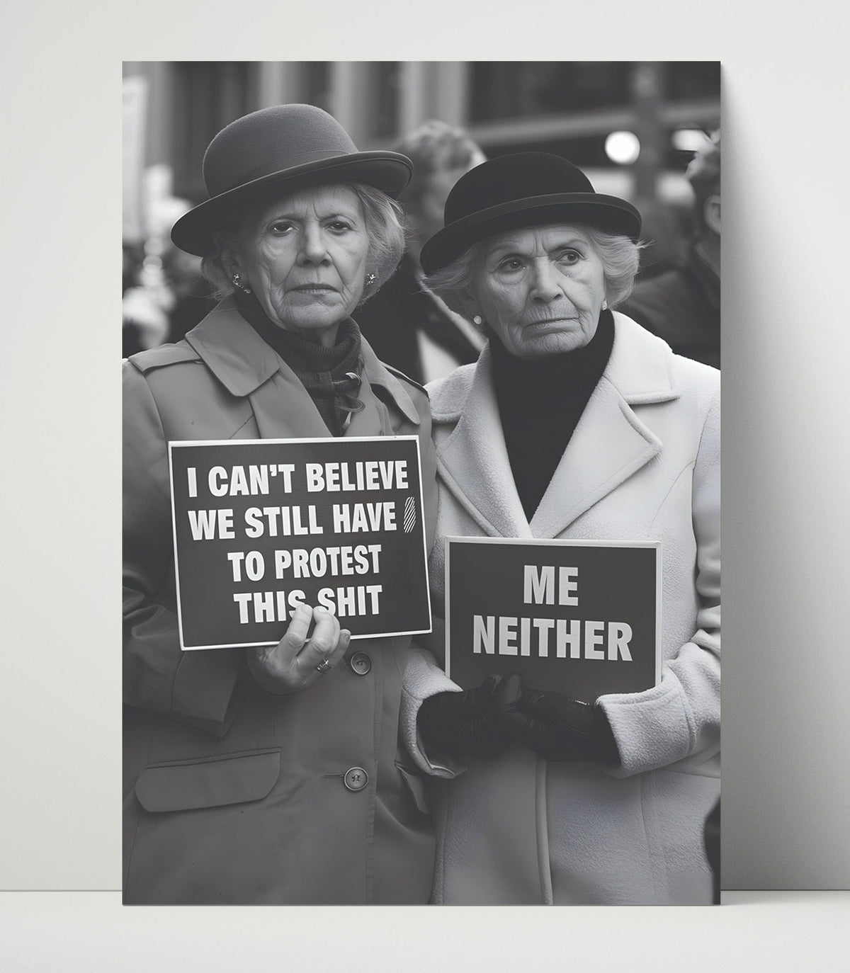 Still Have to Protest This Shit – Elderly Women unframed semi-gloss poster print