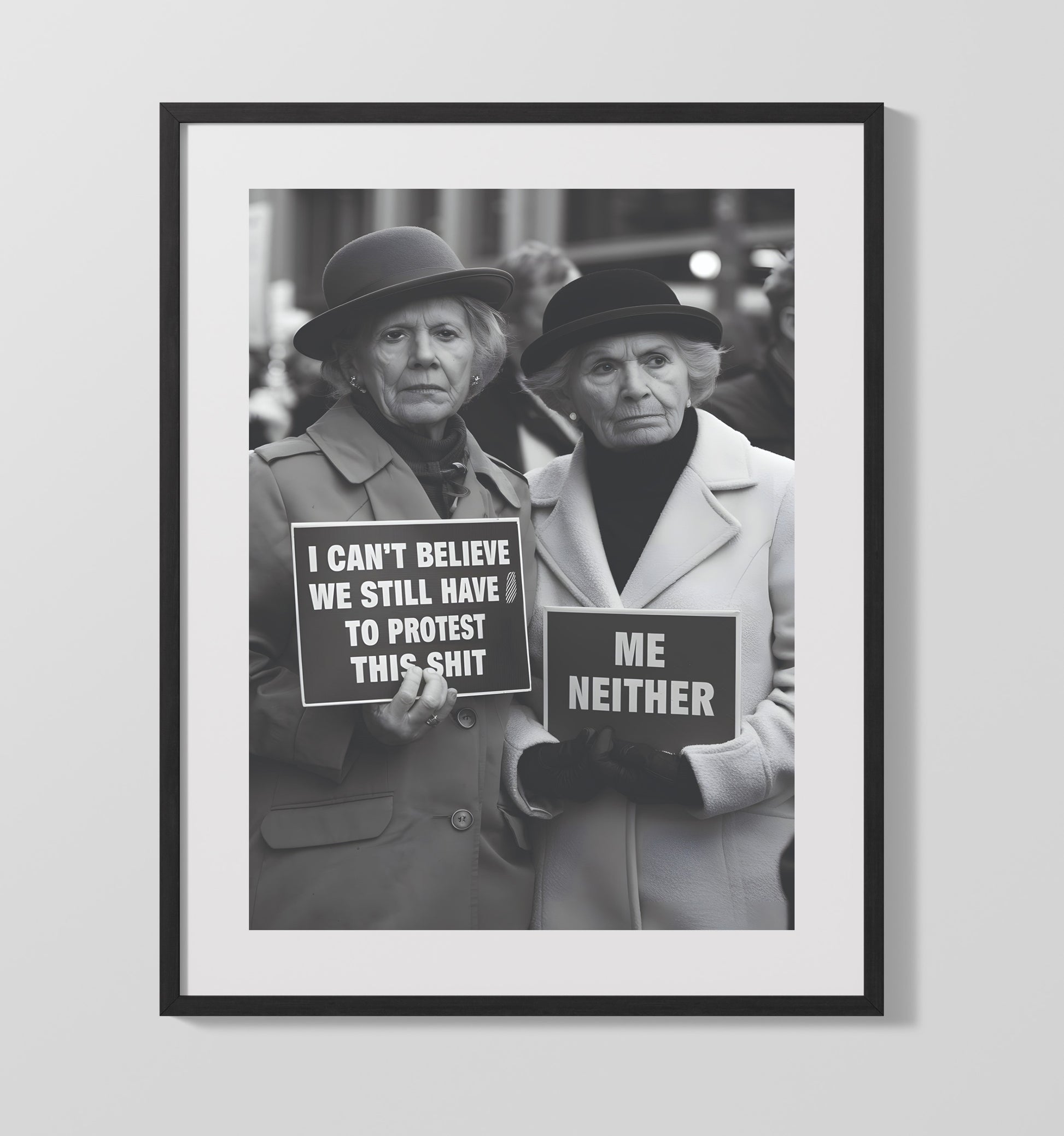 Still Have to Protest This Shit Elderly Women Holding Sarcastic Protest Signs Funny Quote Wall Art 16x20 Gallery Frame wall art print – humor decor