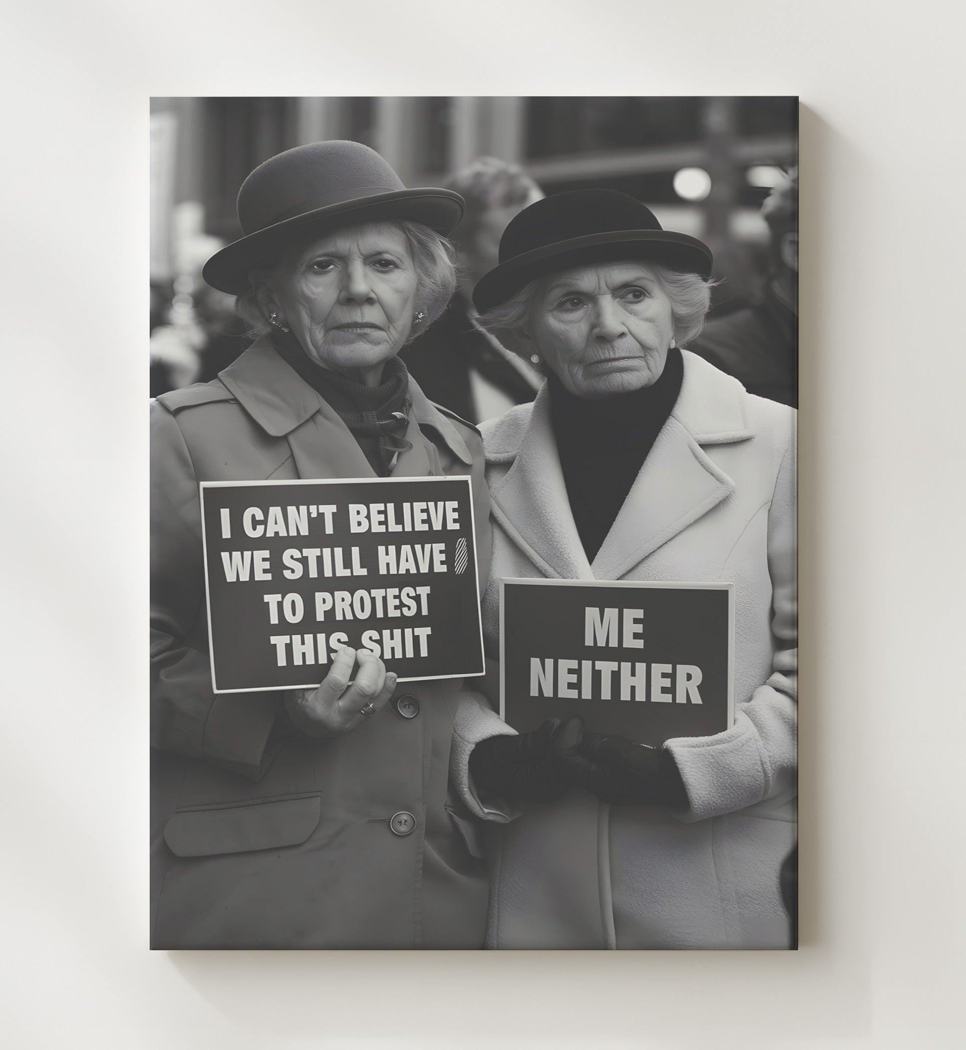 Still Have to Protest This Shit Elderly Women Holding Sarcastic Protest Signs Funny Quote Wall Art 20x24 Canvas wall art print – humor decor
