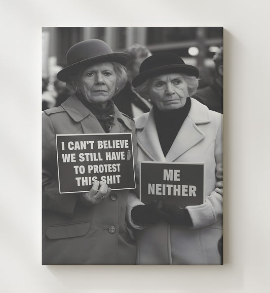 Still Have to Protest This Shit - Protest Sign 8x10 Canvas funny wall art