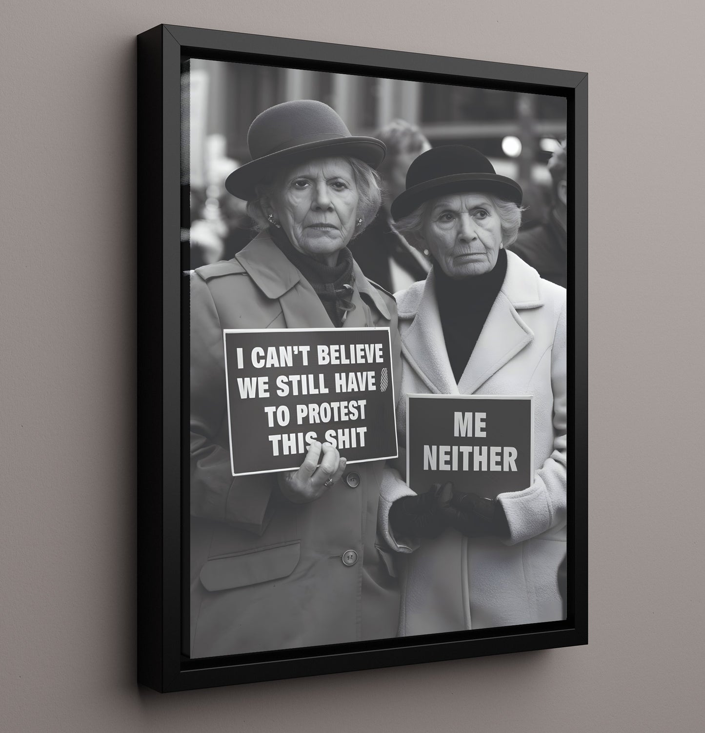 Still Have to Protest This Shit Elderly Women Holding Sarcastic Protest Signs Funny Quote Wall Art 16x20 Framed Canvas wall art print – humor decor