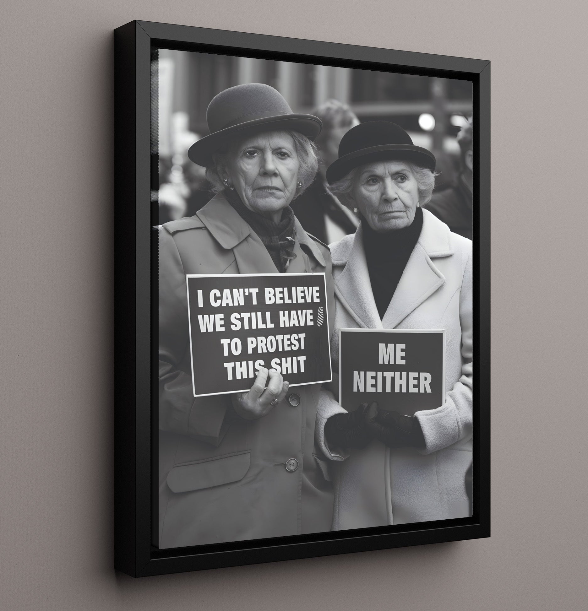 Still Have to Protest This Shit Elderly Women Holding Sarcastic Protest Signs Funny Quote Wall Art 16x20 Framed Canvas wall art print – humor decor