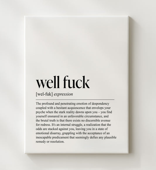 Well, Fuck - Existential Definition 8x10 Canvas funny wall art