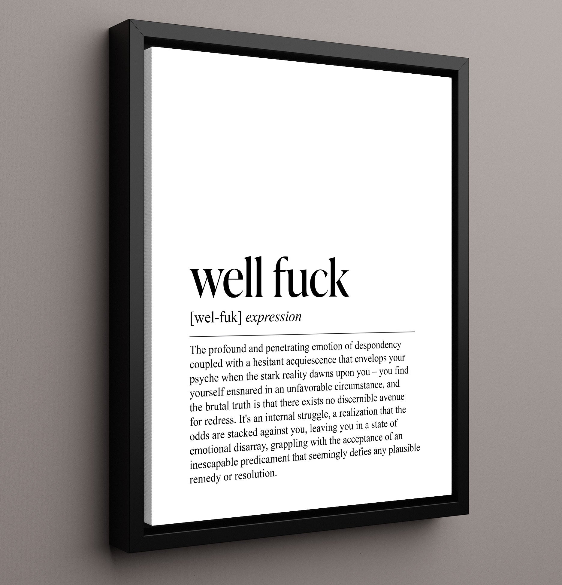 Well Fuck Definition Existential Realization Funny Quote Wall Art 16x20 Framed Canvas wall art print – humor decor