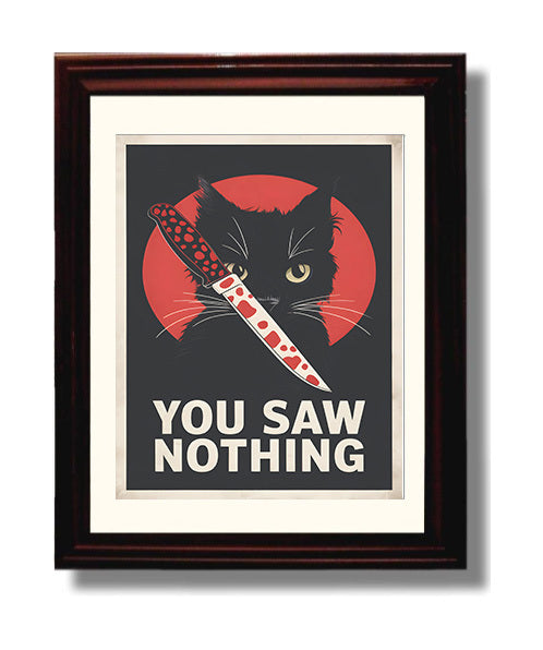 You Saw Nothing Black Cat Holding Bloody Knife Dark Humor Poster Funny Quote Wall Art 8x10 Beveled Frame wall art print – humor decor