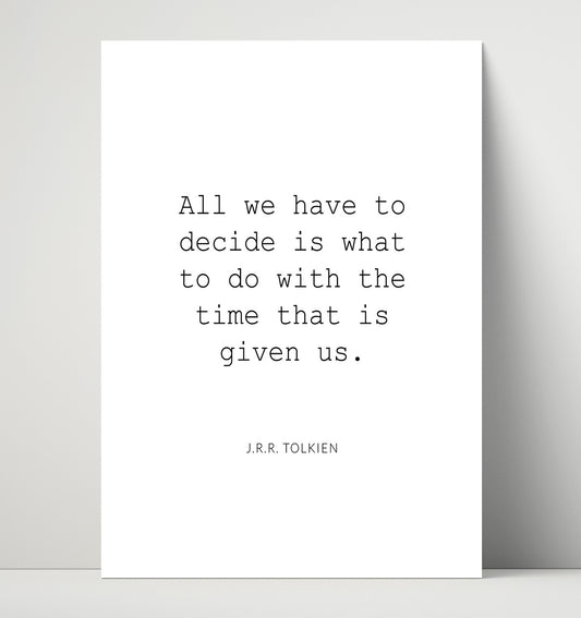 J.R.R. Tolkien - What to Do with the Time Given Us - Quote - 16x20 Unframed Print