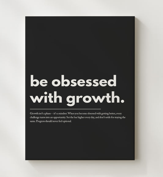 Be Obsessed with Growth 16x20 Gallery Frame inspirational quote wall art