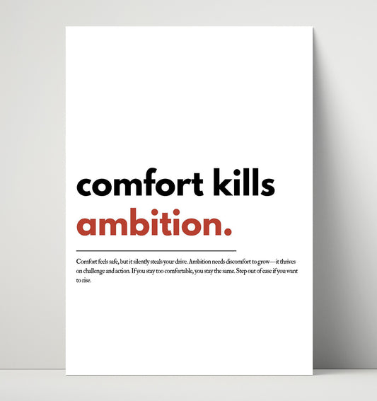 Comfort Kills Ambition Bold Statement - Quote - 16x20 Unframed Print