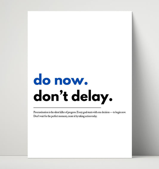 Do It Now, Don't Delay - Quote - 16x20 Unframed Print