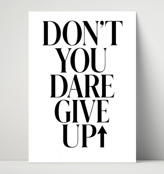 Don't You Dare Give Up - Quote - 16x20 Unframed Print