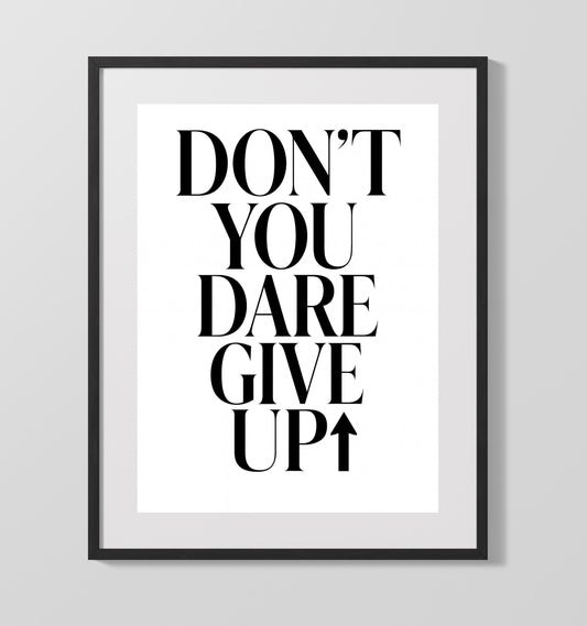 Dont You Dare Give Up Bold Typography Inspirational Quote Print 16x20 Gallery Framed Artwork wall art print – inspirational inspirational decor