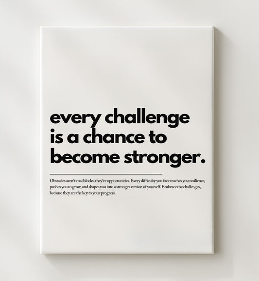 Every Challenge Is a Chance to Become Stronger 16x20 Gallery Frame inspirational quote wall art