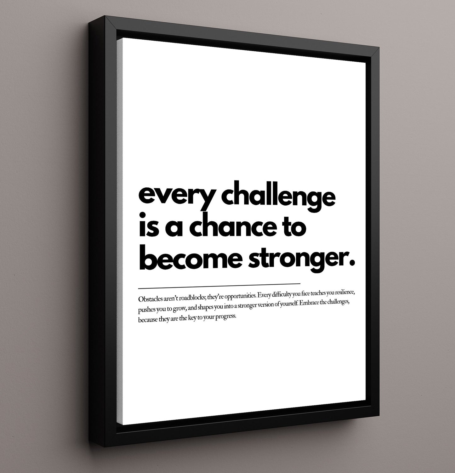 Every Challenge Is A Chance to Become Stronger 16x20 Framed Canvas motivational quote wall art print – Inspirational Quote Wall Art decor