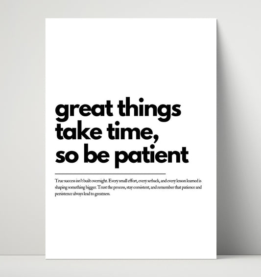 Great Things Take Time - Be Patient - Quote - 16x20 Unframed Print