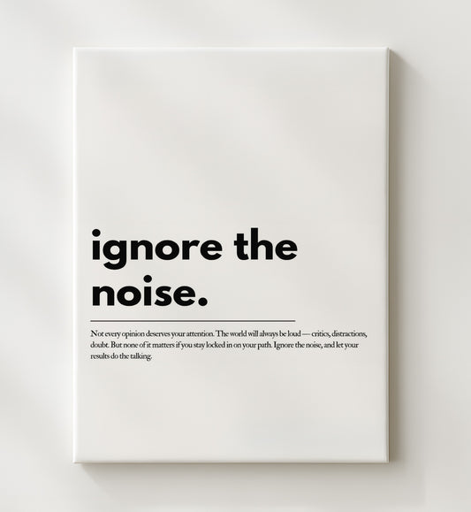Ignore the Noise 16x20 Gallery Frame inspirational quote wall art