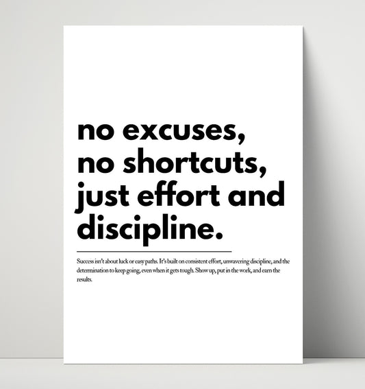No Excuses, No Shortcuts, Just Effort and Discipline - Quote - 16x20 Unframed Print