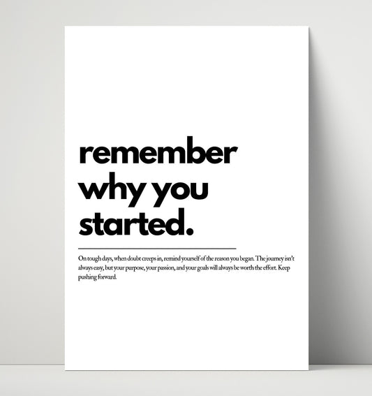 Remember Why You Started - Quote - 16x20 Unframed Print
