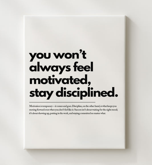You Won't Always Feel Motivated - Stay Disciplined 16x20 Gallery Frame inspirational quote wall art