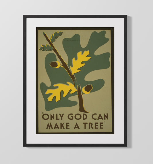Only God Can Make a Tree - Acorns to oaks - WPA - 16x20 Gallery Frame