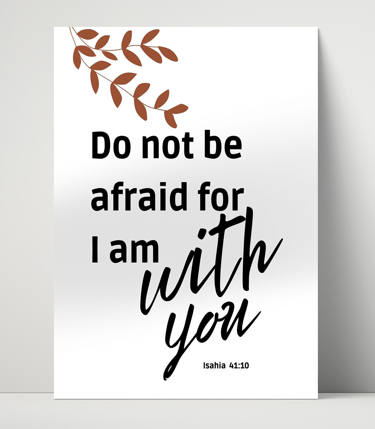 Isaiah 41:10 - Do Not Be Afraid For I Am With You - Comforting Bible Verse - Scripture Poster - 16x20 Unframed Print