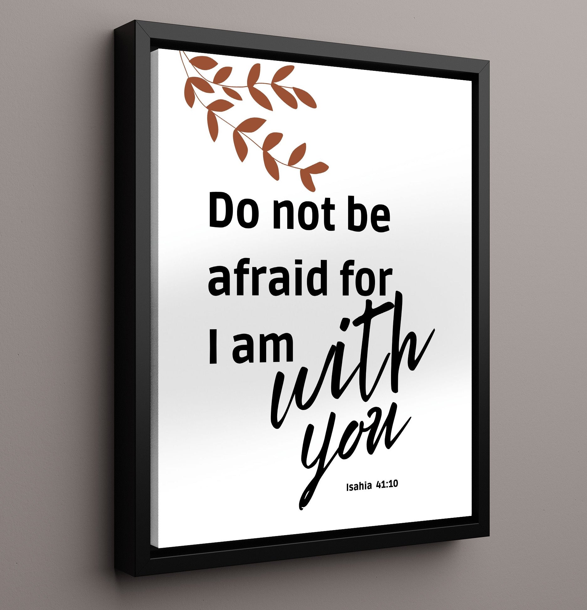 Isaiah 41:10 - Do Not Be Afraid For I Am With You - Comforting Bible Verse - Scripture Poster - 16x20 Framed Canvas