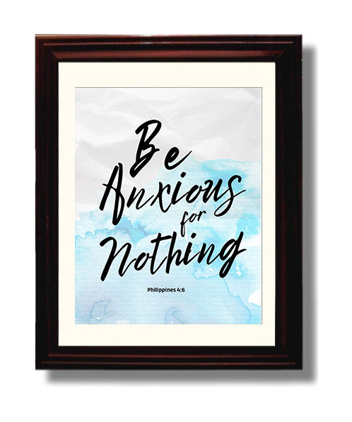 Philippians 4:6 - Be Anxious For Nothing - Peaceful Scripture Art - Scripture Poster - 8x10 Beveled Frame