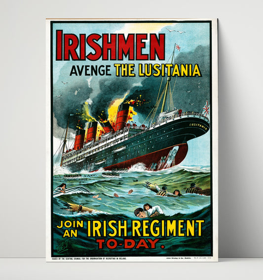 Avenge the Lusitania Join an Irish Regiment Today - Poster