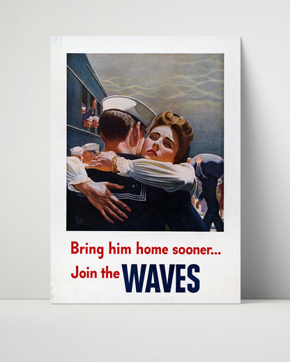 Vintage War Poster Unframed- Bring Him Home Sooner Join the Waves