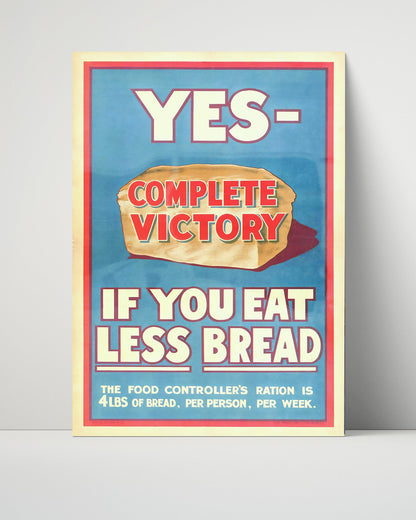 Vintage War Poster Unframed- Eat Less Bread - Slice for Victory