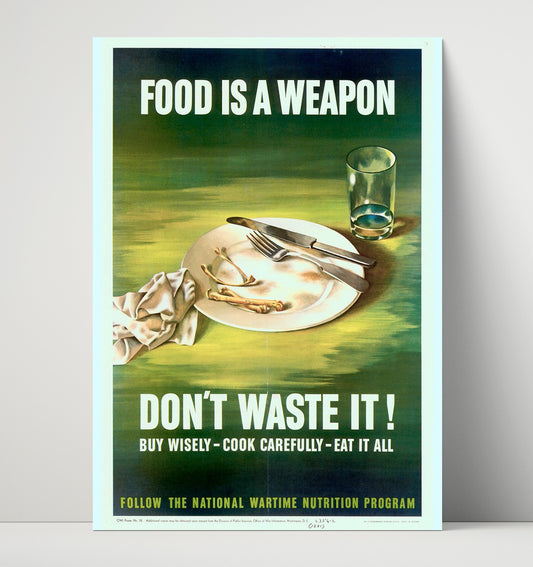 Food Is A Weapon Do Not Waste It - Poster