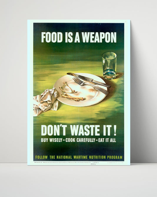 Vintage War Poster Unframed- Food Is A Weapon Do Not Waste It