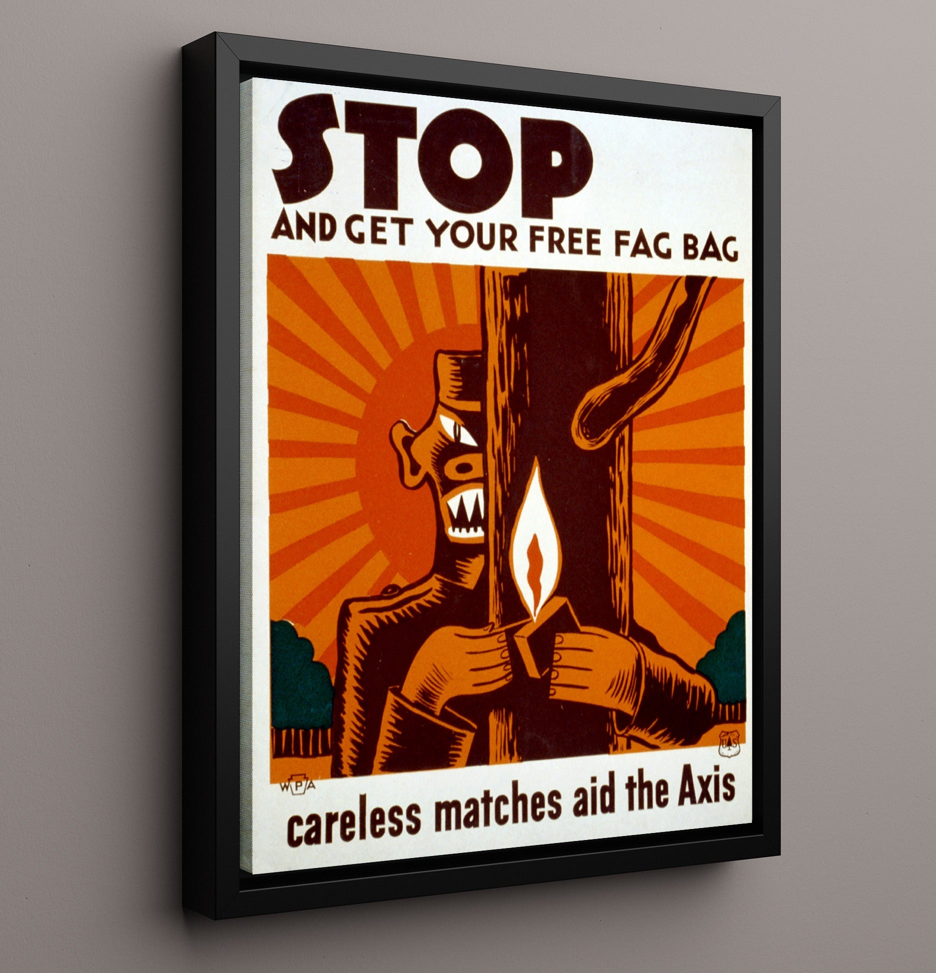Get Your Free Fag Bag Careless Matches Aid the Axis war poster wall art 16x20 Framed Canvas