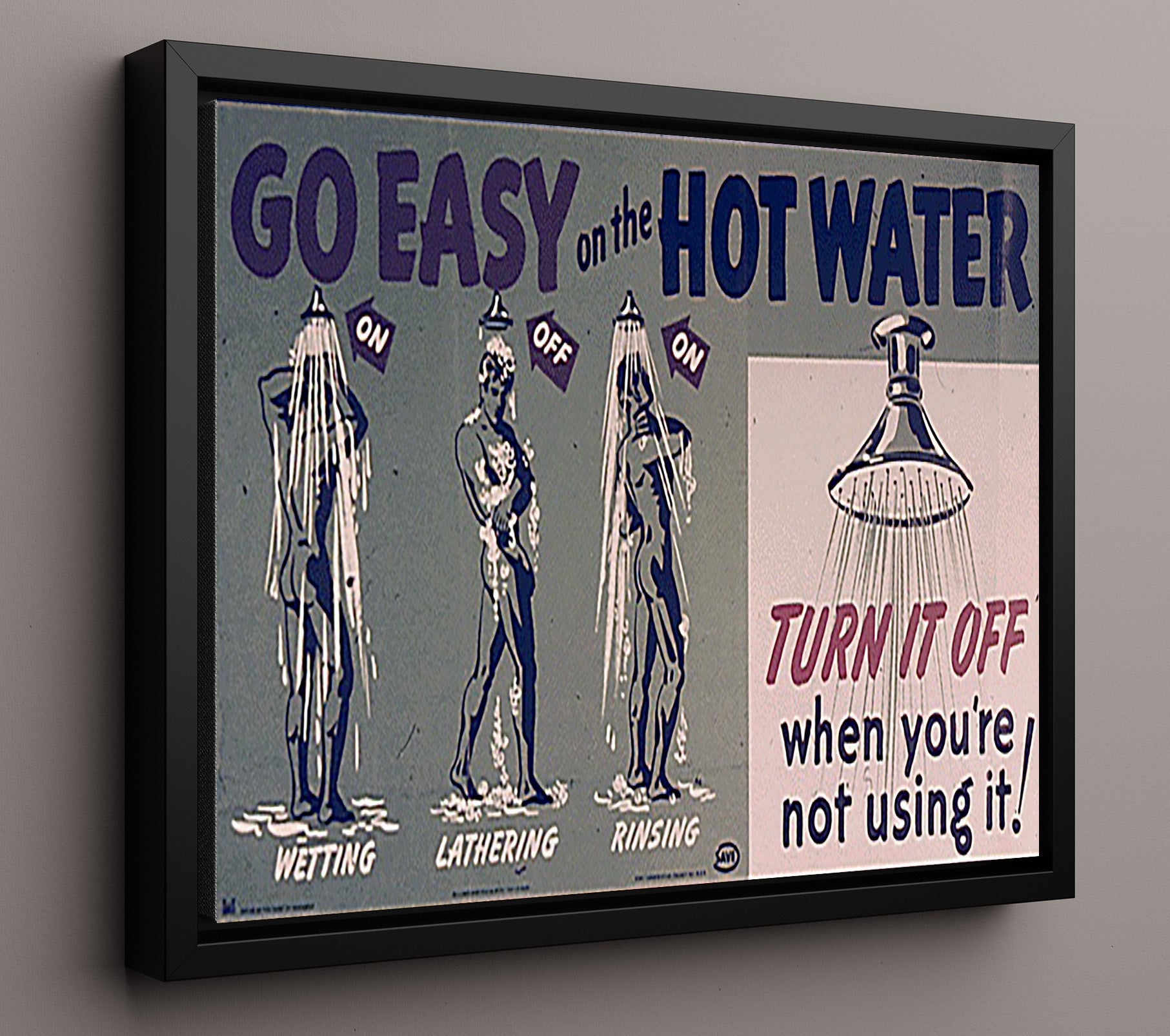Go Easy on Hot Water - Rinse don't drown the supply war poster wall art 16x20 Framed Canvas
