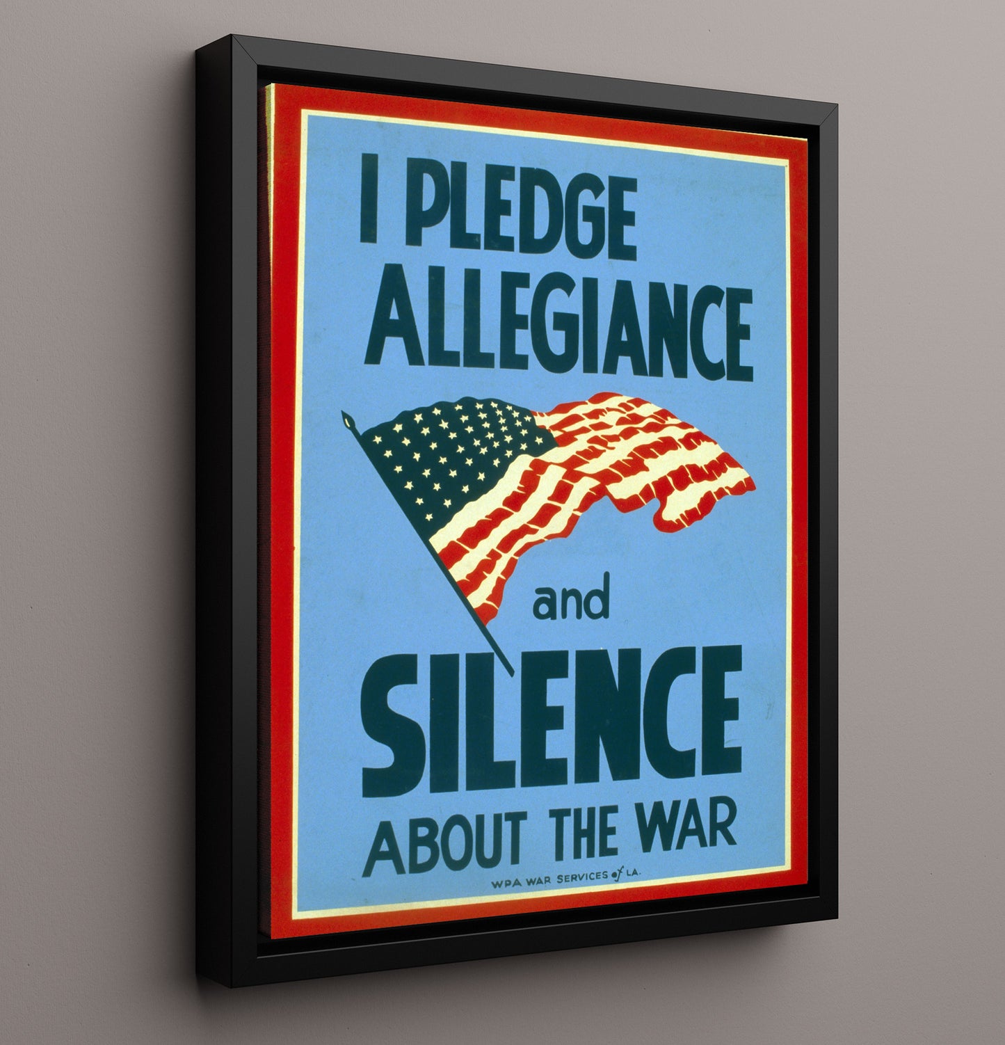 Vintage War Poster - I Pledge Allegiance and Silence Vintage War Wall Art - 16x20 Framed Canvas