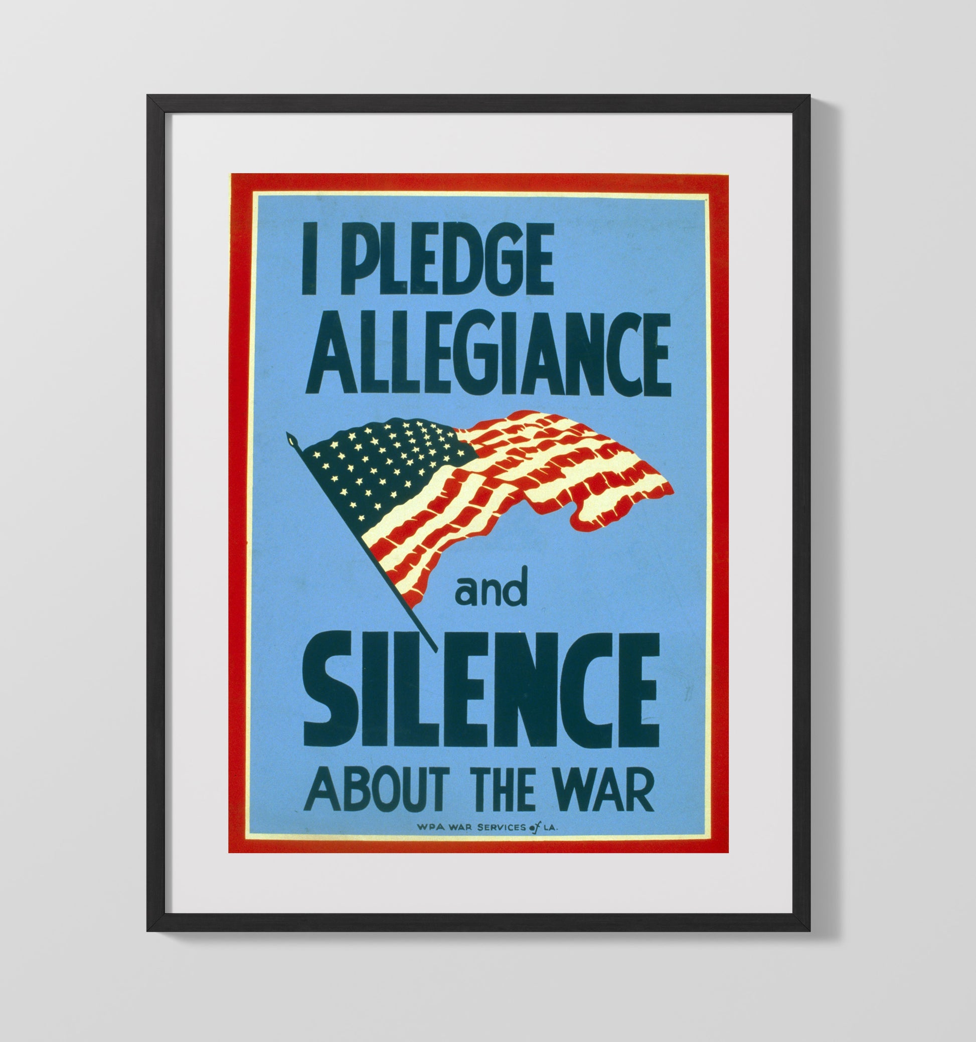 Vintage War Poster - I Pledge Allegiance and Silence Vintage War Wall Art - 16x20 Gallery Frame