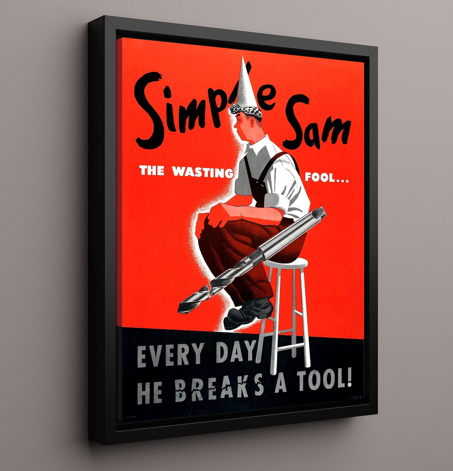 Simple Sam The Wasting Fool Every Day he Breaks A Tool war poster wall art 16x20 Framed Canvas