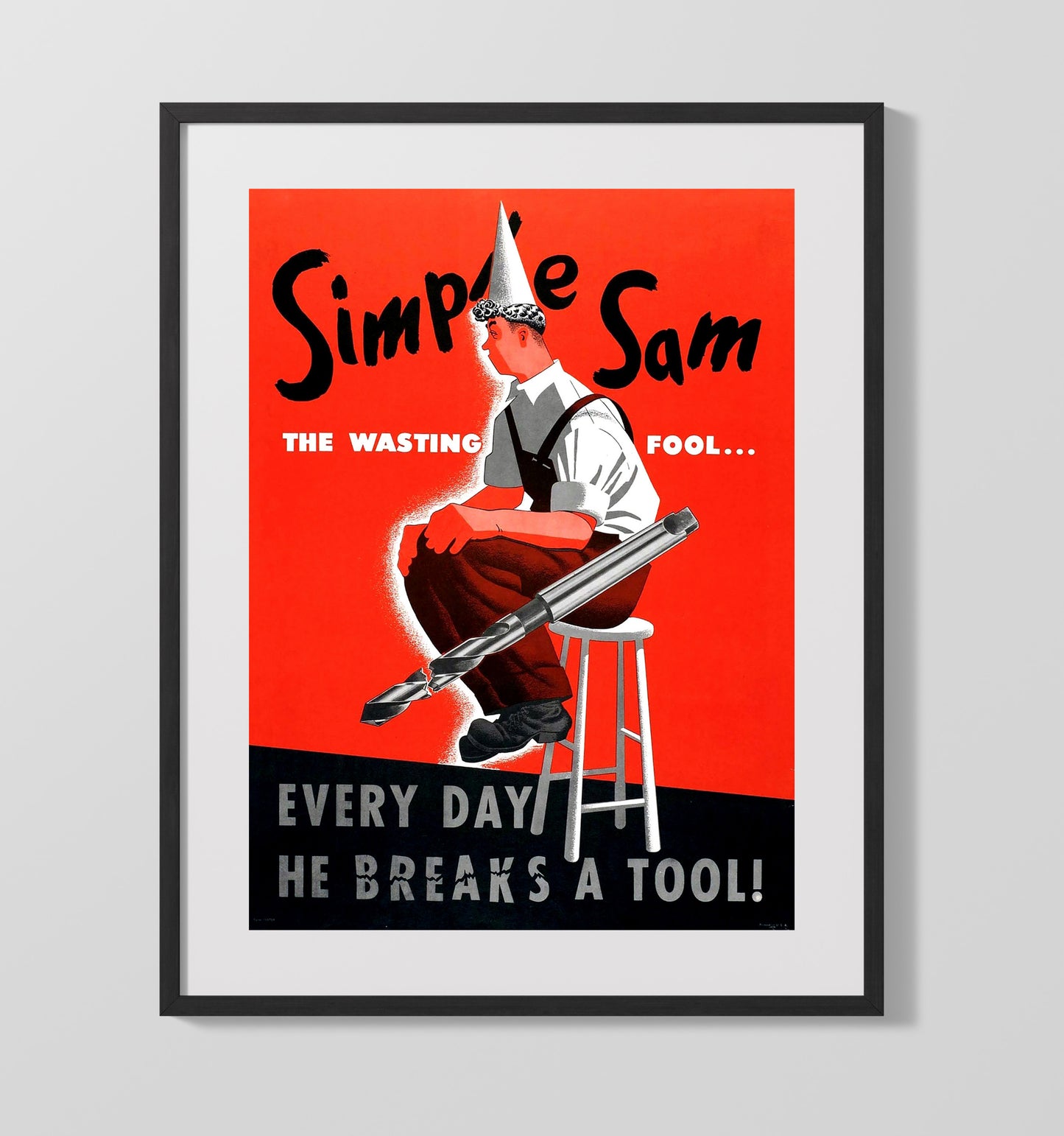 Simple Sam The Wasting Fool Every Day he Breaks A Tool war poster wall art 16x20 Gallery Frame