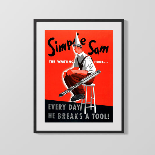 Vintage War Poster - Simple Sam The Wasting Fool Every Day he Breaks A Tool