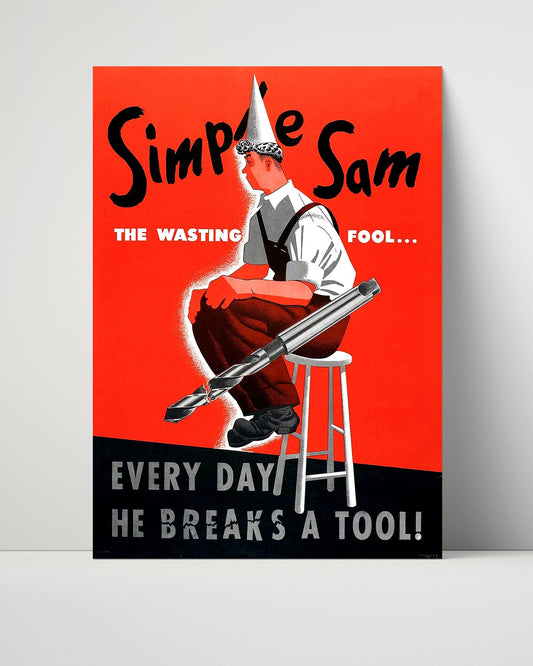 Vintage War Poster Unframed- Simple Sam The Wasting Fool Every Day he Breaks A Tool