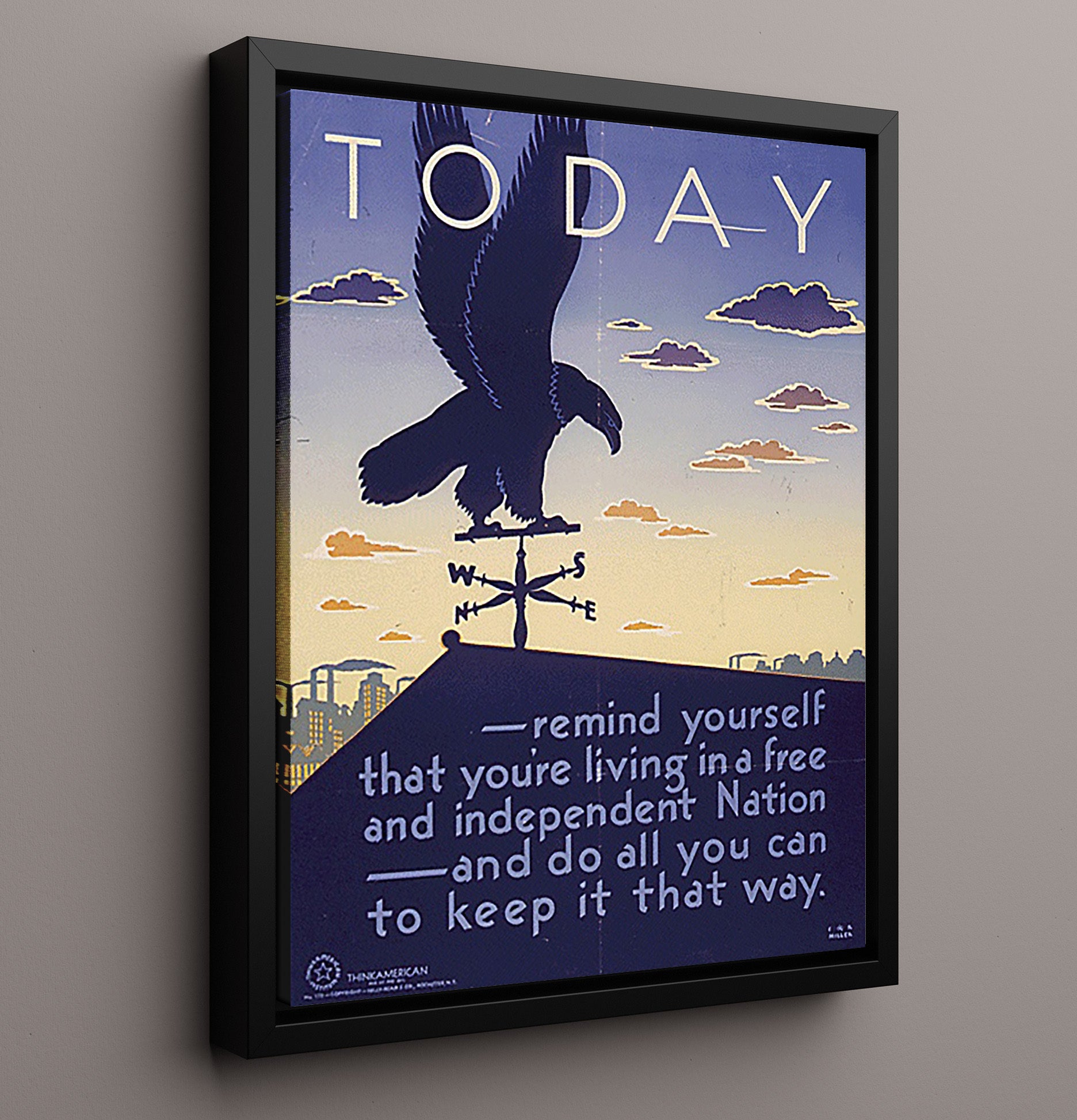Vintage War Poster - Today Remind Yourself You Are Living In A Free Independent Nation Vintage War Wall Art - 16x20 Framed Canvas