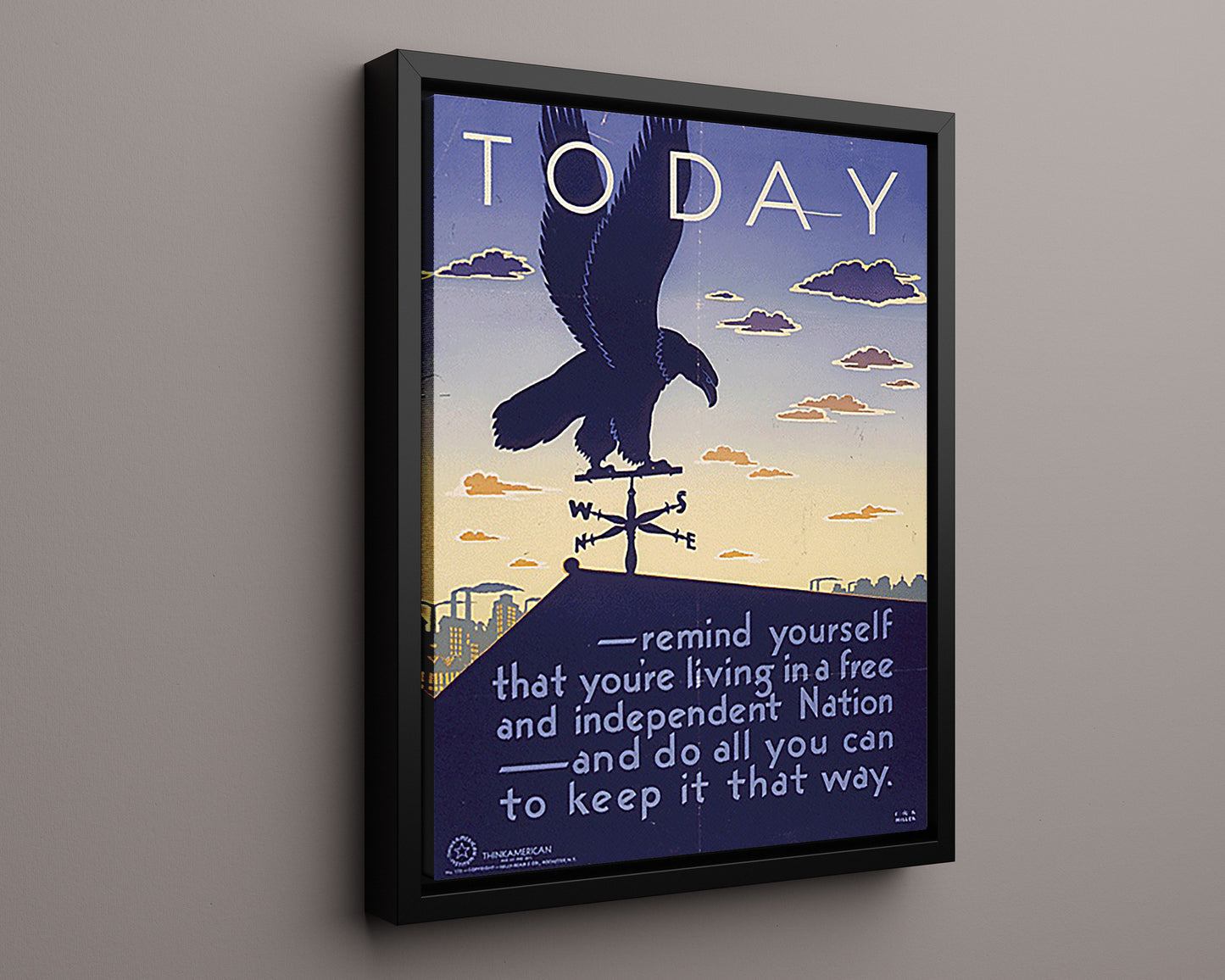 Vintage War Poster - Today Remind Yourself You Are Living In A Free Independent Nation