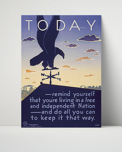 Vintage War Poster Unframed- Today Remind Yourself You Are Living In A Free Independent Nation
