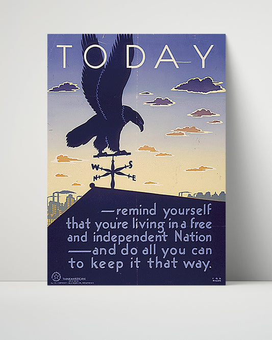 Vintage War Poster Unframed- Today Remind Yourself You Are Living In A Free Independent Nation