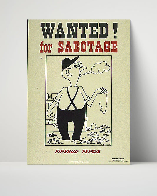 Vintage War Poster Unframed- Wanted for Sabotage Firebug Freddie