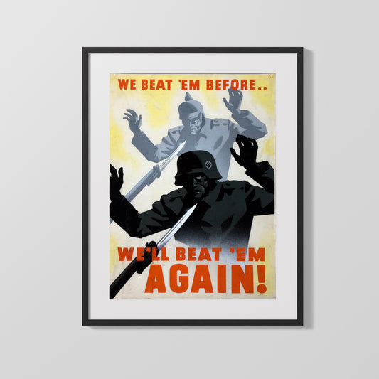 Vintage War Poster - We Beat Em Before We Will Beat Em Again