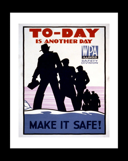 Health & Safety Print:  Today Is Another Day, Make It Safe - vintageframedprints.com